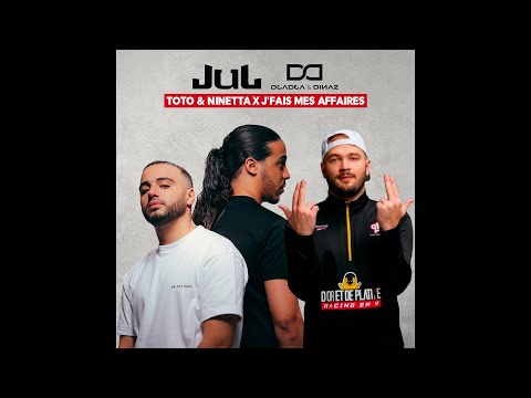 Jul X Djadja & Dinaz - Toto & Ninetta X J'fais Mes Affaires (Tomass Transition)