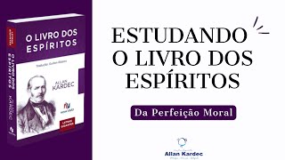 Da Perfeição Moral | ESTUDANDO O LIVRO DOS ESPÍRITOS