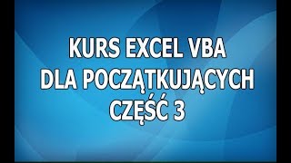 Kurs Excel VBA Część 3: Edycja arkuszy i plików za pomocą VBA