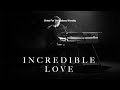 Incredible Love - Phil King & Christ For The Nations Worship