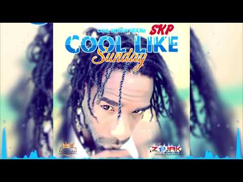 SKP - Cool Like Sunday [Cool Motion Riddim] November 2018