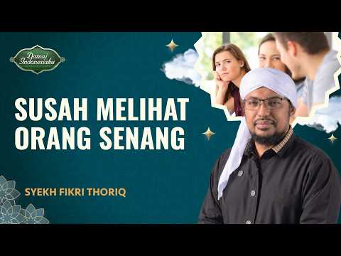 Cara Menghadapi Orang yang Hasad | Syekh Fikri Thoriq - Damai Indonesiaku