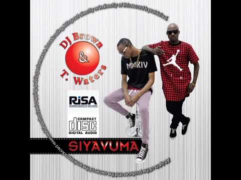 Siyavuma_ T Waters & Dj Brown feat King Nee & Nash Lion