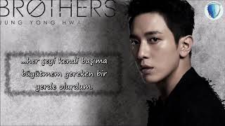 CNBLUE (Jung Yong Hwa) ジョン・ヨンファ（from CNBLUE）-「BROTHERS」[Türkçe Altyazılı]