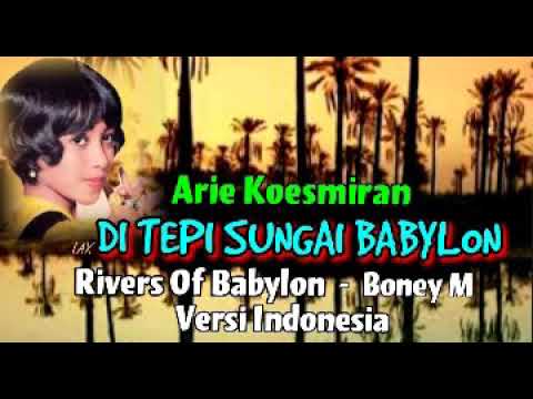 DI TEPI SUNGAI BABYLON (Rivers Of Babylon/Boney M) Versi Indonesia  - Arie Koesmiran