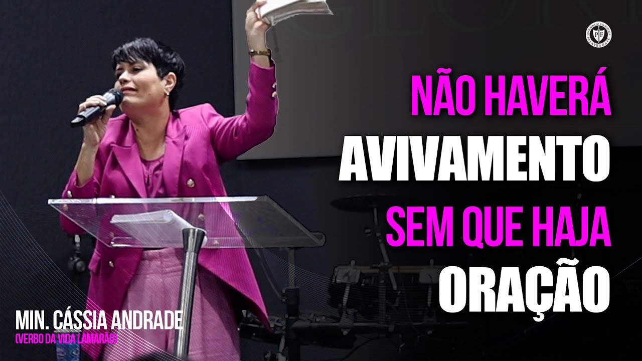 ORAÇÃO X AVIVAMENTO | Min. Cássia Andrade (Verbo da Vida Lamarão)