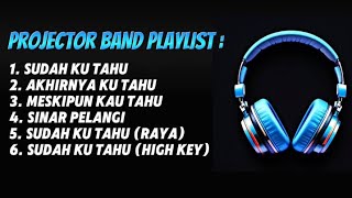 Download lagu PROJECTOR BAND PLAYLIST (SUDAH KU TAHU/AKHIRNYA KU TAHU/MESKIPUN KAU TAHU/SINAR PELANGI mp3