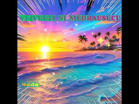 Veivueti Ni Medrausucu - Moce Mada