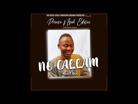 Prince Nsah Edwin_No Callam Prod by Godemma