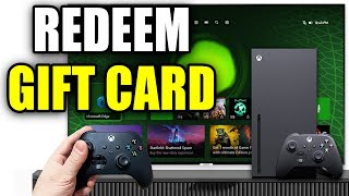 How To Redeem Xbox Gift Card On Xbox Series X|S - Easy Guide