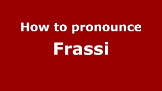How to pronounce Frassi