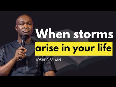 5 KEYS YOU MUST ENGAGE WHEN STORMS ARISE IN YOUR LIFE - Apostle Joshua Selman