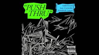 Talib Kweli - Push Thru (Feat. Kendrick Lamar & Curren$y)
