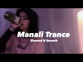 Manali Trance Slowed N Reverb