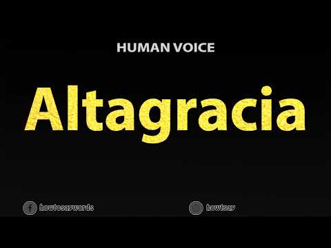 How To Pronounce Altagracia