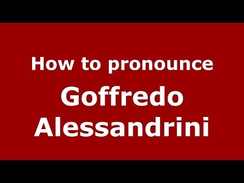 How to pronounce Goffredo Alessandrini (Italian/Italy) - PronounceNames.com