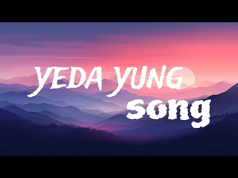 yeda yung || lyrics | YEAR DOWN,YUNG DSA || full song