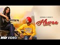 Hawaa (Full Song) Grann Sidhu | Nikki Kaur | B Praak | Jaani | Latest Punjabi Songs 2019