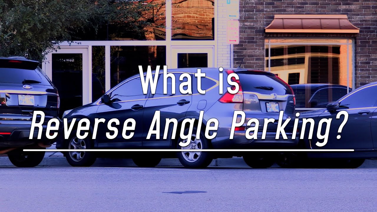 What is Reverse Angle Parking?