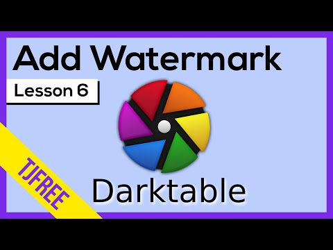 Darktable Lesson 6 | How to add a Custom Watermark to Photos