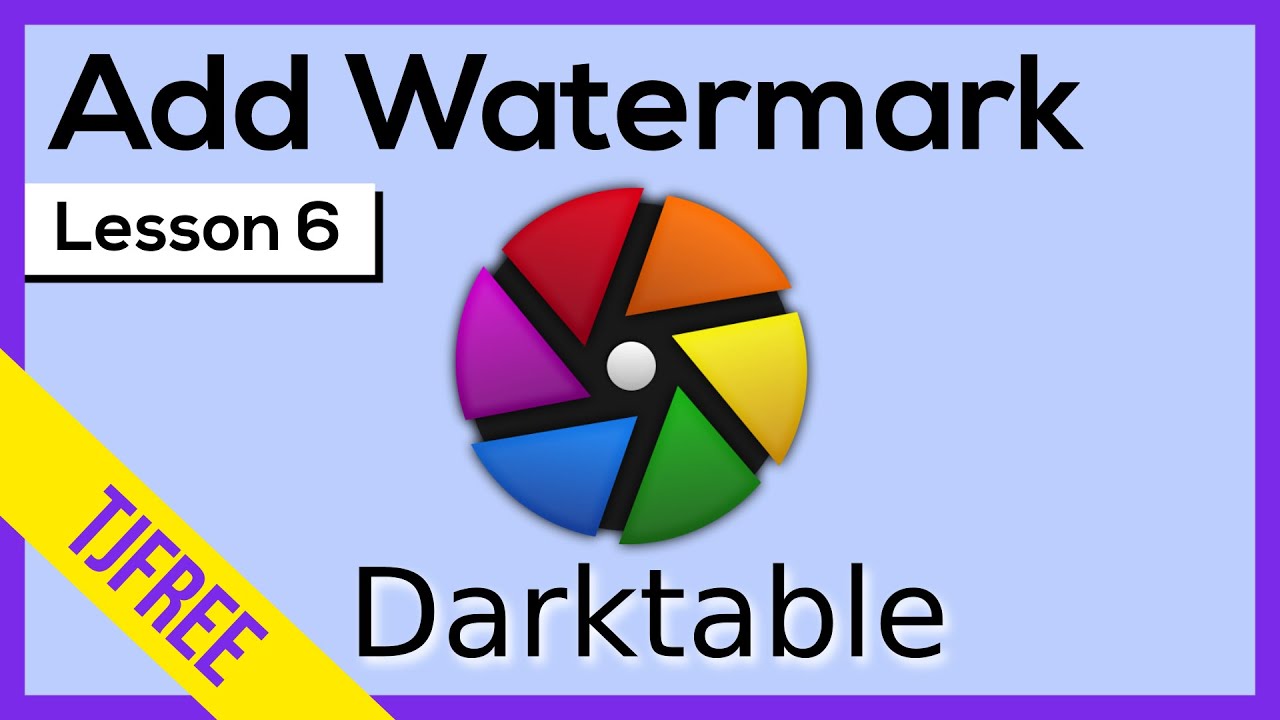 Darktable Lesson 6 | How to add a Custom Watermark to Photos