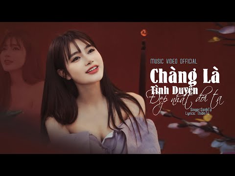 CHÀNG LÀ TÌNH DUYÊN ĐẸP NHẤT ĐỜI TA