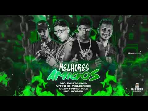 MELHORES AMIGOS - CLEYTINHO PAZ, MC FANTAXMA, VITINHO POLÊMICO & MC ROGER