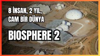 200 Milyon Dolarlık Dünya Kopyası: Biosphere 2'de Neler Ters Gitti?