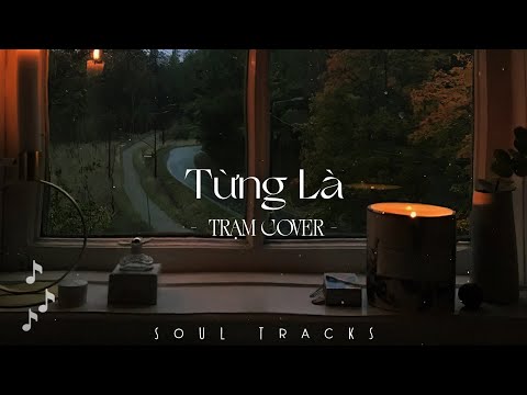 Từng Là, Giữa Đại Lộ Đông Tây, Thu Cuối, Có Em Chờ  - Những Bản Hits Nhạc Trẻ Nhẹ Nhàng Cực Chill