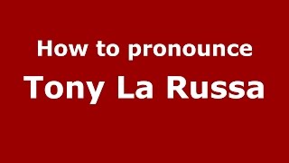How to pronounce Tony La Russa