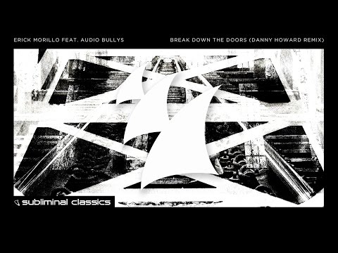 Erick Morillo feat. Audio Bullys - Break Down The Doors (Danny Howard Remix)