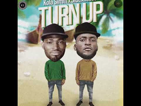 Kola Slimm - Turn Up ft  SidexBeats Prod  By SidexBeats