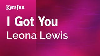 I Got You - Leona Lewis | Karaoke Version | KaraFun