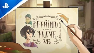 Behind the Frame: The Finest Scenery VR Trailer