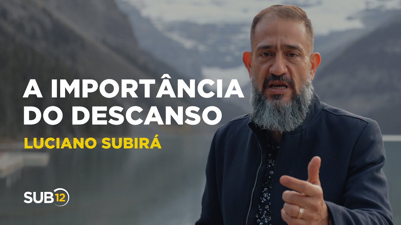 Luciano Subirá - A IMPORTÂNCIA DO DESCANSO | SUB12