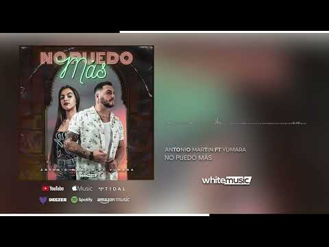 Antonio Martin ft Yumara - No Puedo Mas (Audio Oficial)