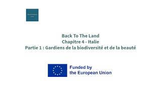 Retour à la terre et Europe Chapitre 4 Italie, Partie 1 Gardiens de la biodivers