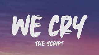 The Script - We Cry (Lyrics)