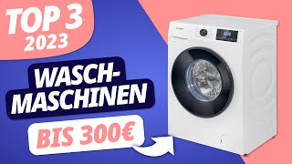 Die BESTE WASCHMASCHINE 2023 unter 300€ | TOP 3 Modelle im VERGLEICH