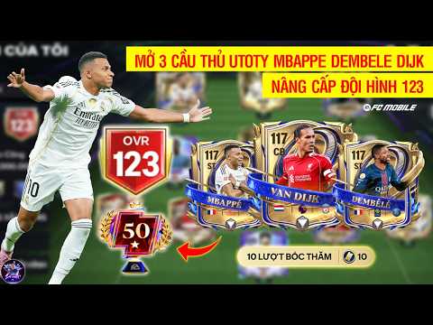 ✅️ FC MOBILE | NÂNG CẤP ĐỘI HÌNH OVR 123 VỚI 3 CẦU THỦ MỚI MỞ UTOTY MBAPPE DEMBELE VÀ DIJK