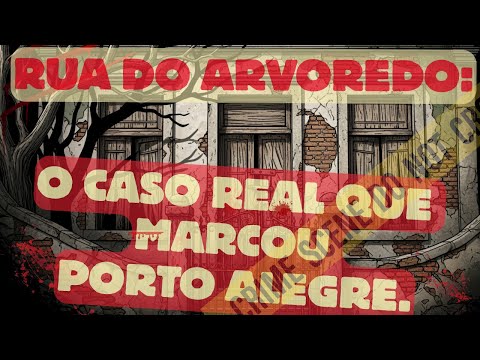Rua do Arvoredo: O caso real que marcou Porto Alegre.