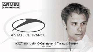ASOT 484: John O'Callaghan & Timmy & Tommy - Talk To Me