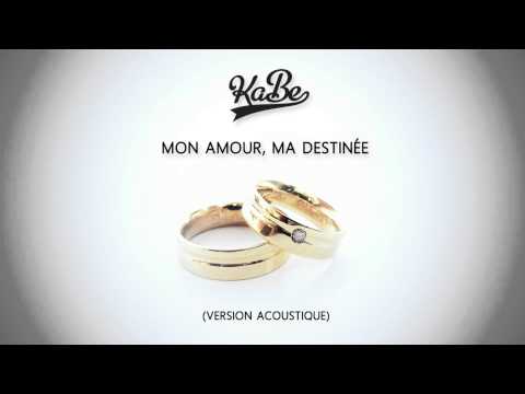 [EXCLU 2014] KaBe - Mon Amour, Ma Destinée (Acoustique)