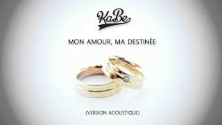 [EXCLU 2014] KaBe - Mon Amour, Ma Destinée (Acoustique)