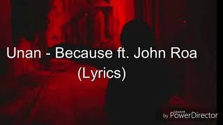 Unan - because ft j roa (LYRICS)