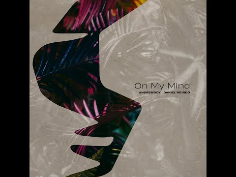 Andrewboy and Daniel Weirdo - On My Mind (Extended Mix)