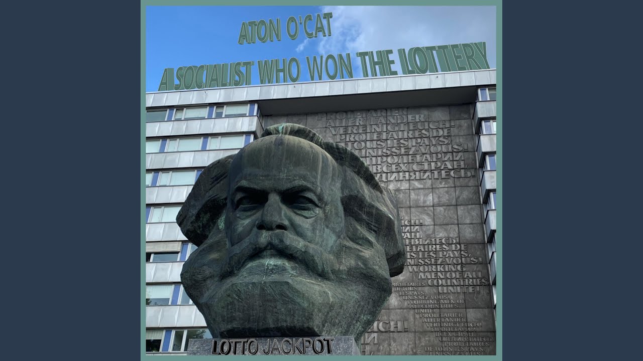 Aton O'Cat - A socialist who won the lottery