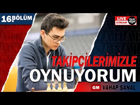 Takipçilerimizle Oynuyorum | GM Vahap Şanal