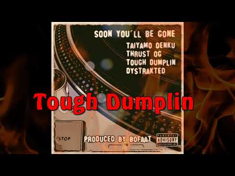 Taiyamo Denku x Thrust OG x Tough Dumplin x Dystrakted - Soon You Be Gone (prod. by BoFaat)