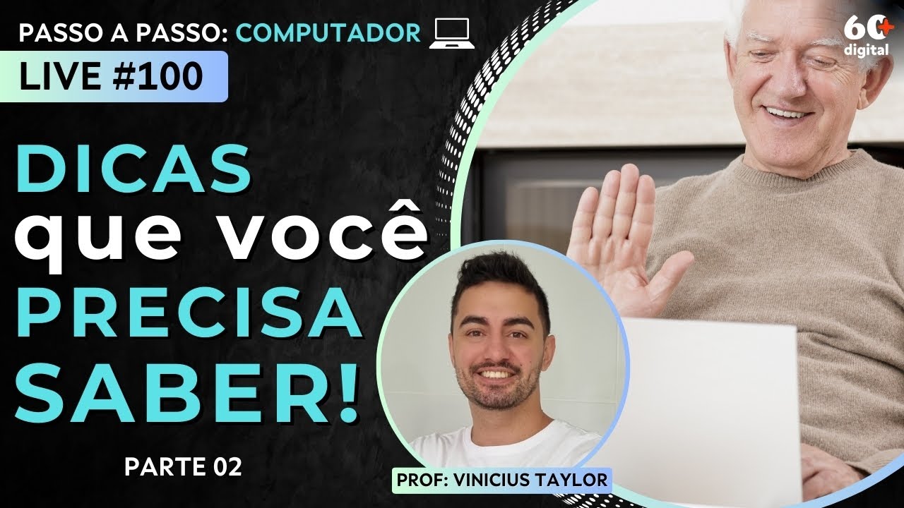 Live 100 - Aprenda na Prática: Truques Imperdíveis para usar o Computador com Facilidade - Parte 02